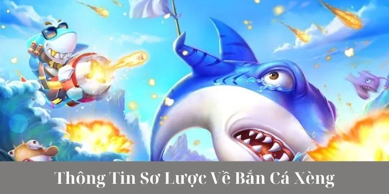 Vài điều cơ bản về game bắn cá Xèng